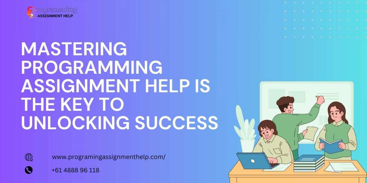 Mastering Programming Assignment Help Is the Key to Unlocking Success