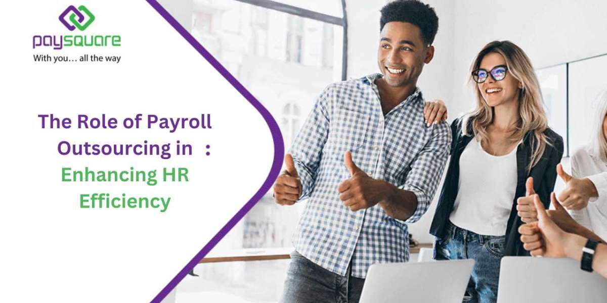 The Role of Payroll Outsourcing in Enhancing HR Efficiency