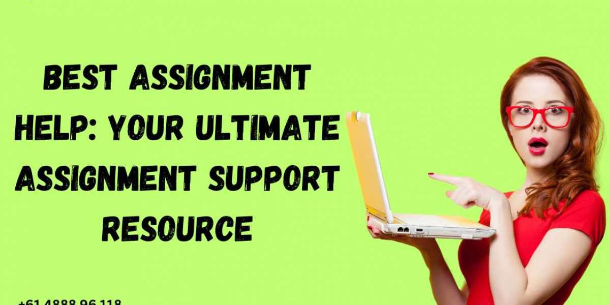 Best Assignment Help: Your Ultimate Assignment Support Resource