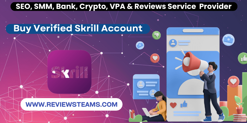 Buy Verified Skrill Account - Secure Your Transactions