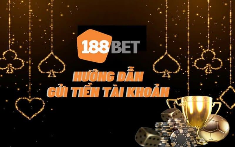 Nạp tiền 188bet - Dịch vụ minh bạch và nhanh chóng