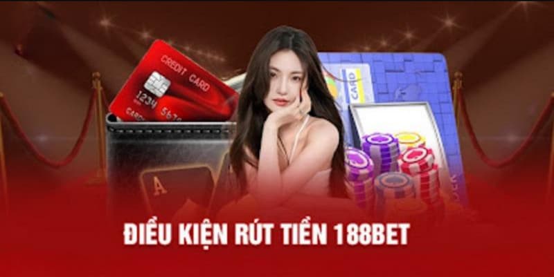 Rút tiền 188bet - Rút thưởng hấp dẫn giao dịch nhanh gọn