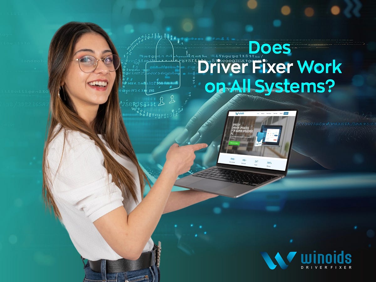 Does Driver Fixer Work on All Systems? | by Driver Fixer Winoids | Jul, 2024 | Medium