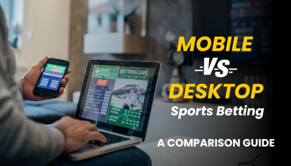 Mobile Vs. Desktop Sports Betting: A Comparison Guide