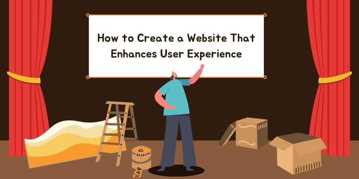 How to Create a Website That Enhances User Experience