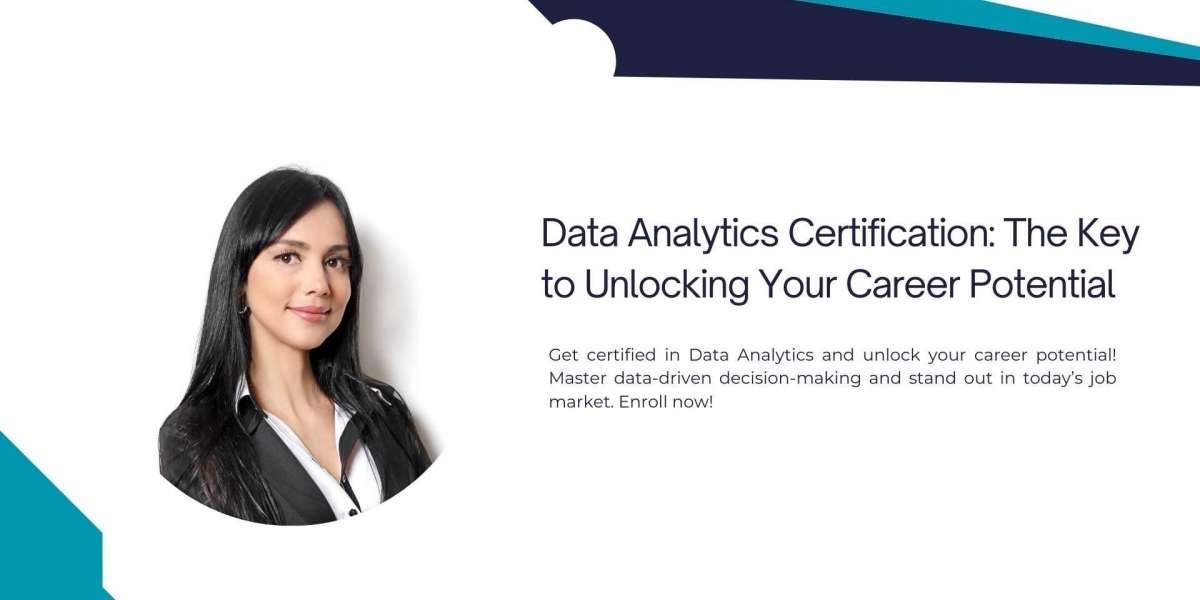 Data Analytics Certification: The Key to Unlocking Your Career Potential