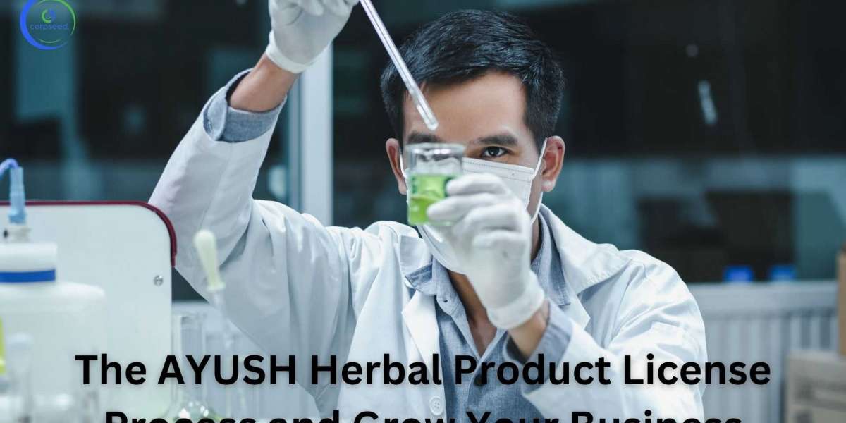 How to Navigate the AYUSH Herbal Product License Process and Grow Your Business