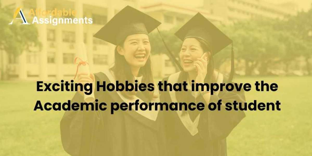 Exciting Hobbies that Improve the Academic Performance of Student