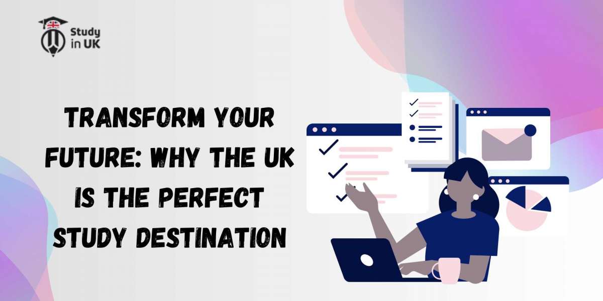 Transform Your Future: Why the UK is the Perfect Study Destination