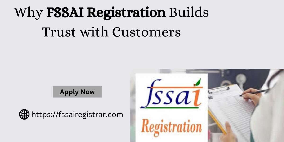 Why FSSAI Registration Builds Trust with Customers