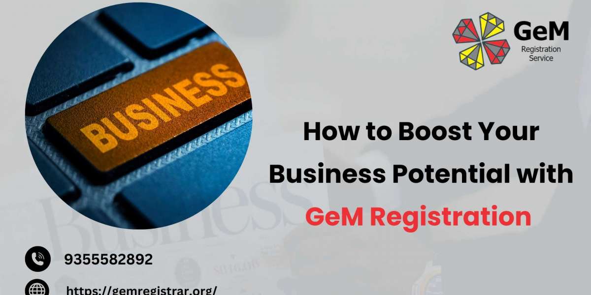 How to Boost Your Business Potential with GeM Registration