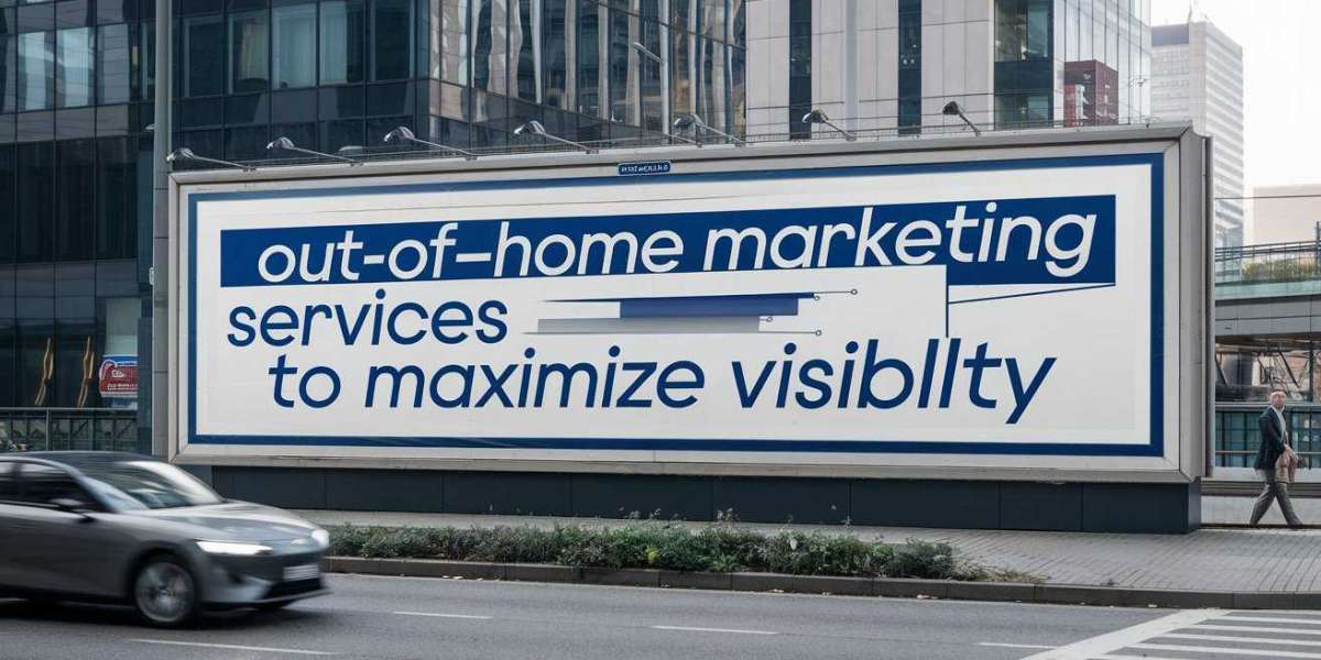 Out-Of-Home Marketing Services to Maximize Visibility