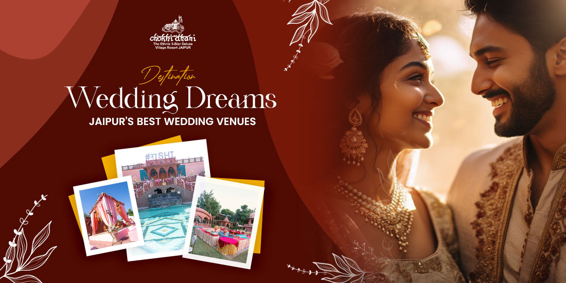 Destination Wedding Dreams: Jaipur's Best Wedding Venues - Chokhi Dhani Resort – 5 Star Royal Heritage with Ethnic Factors